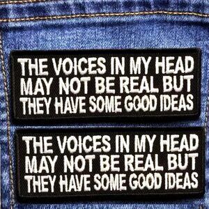 2PCS IRON ON PATCHES THE VOICES MAY NOT BE REAL BUT THEY HAVE SOME GOOD IDEAS